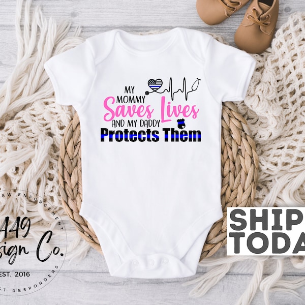 Nurse & Police My Mommy Saves Lives and My Daddy Protects Them Infant Tee Infant Bodysuit