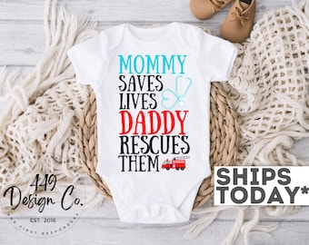 Nurse & Firefighter My Mommy Saves Lives and My Daddy Protects Them Infant Tee Infant Bodysuit