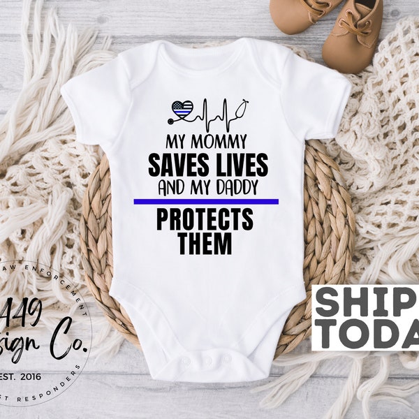 Nurse & Police My Mommy Saves Lives and My Daddy Protects Them Infant Tee Infant Bodysuit