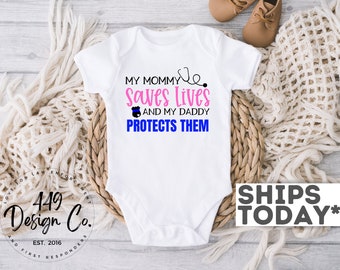 Nurse & Police My Mommy Saves Lives and My Daddy Protects Them Infant Tee Infant Bodysuit