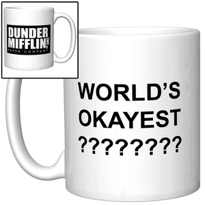 Your Own Custom WORLD&#39;S OKAYEST Funny Gift Coffee Mug with Dunder Mifflin logo