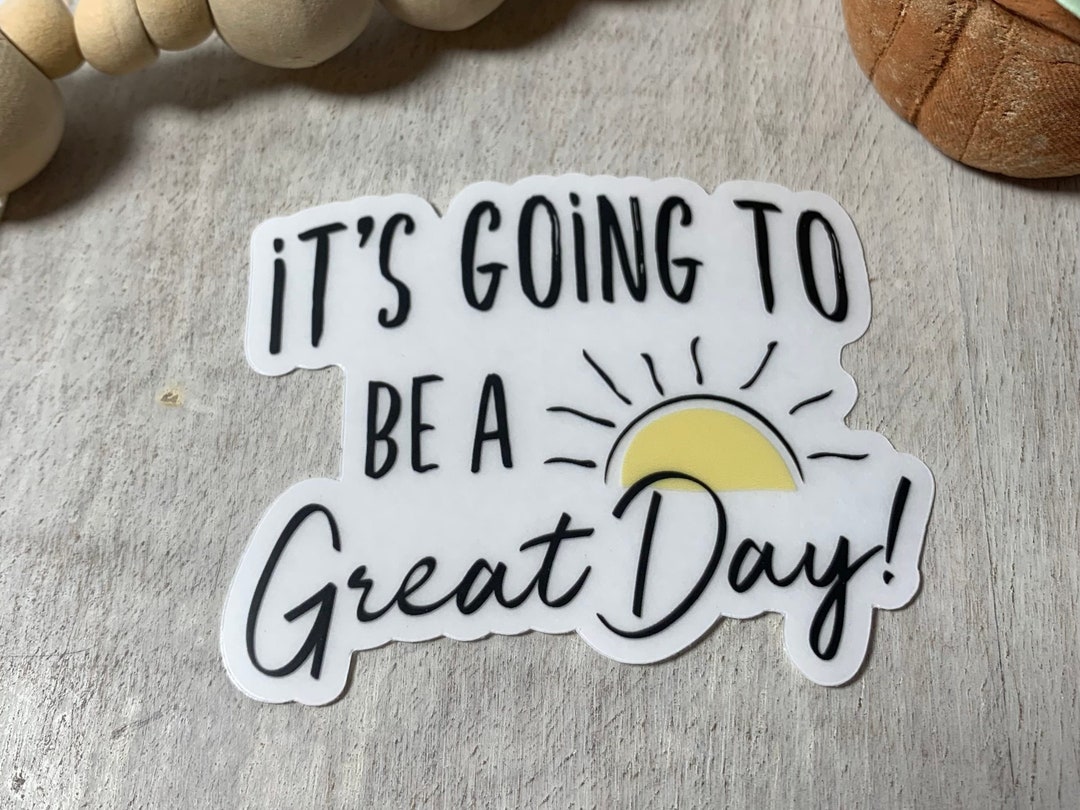 Vinyl Clear Sticker Christian Sticker, It's GOING to Be a Great Day ...