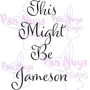 Può includere: Testo in calligrafia in bianco e nero che recita "This Might Be Jameson".