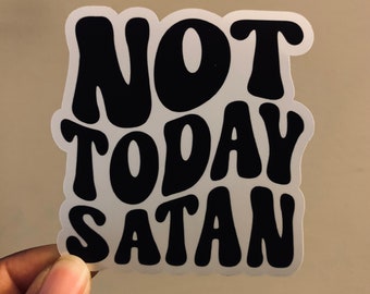 Not today Satan Sticker, laptop decal, funny sticker