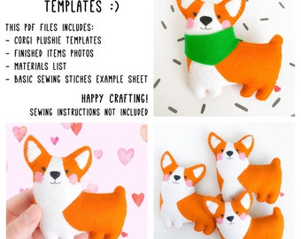 May include: Felt plush corgi dog sewing pattern templates. The image shows a finished plush corgi dog with a green scarf, and three other finished plush corgi dogs. The text on the image reads "Felt Corgi Plushie Templates :) This PDF files includes: - Corgi Plushie Templates - Finished Items Photos - Materials List - Basic Sewing Stitches Example Sheet Happy Crafting! Sewing Instructions Not Included"