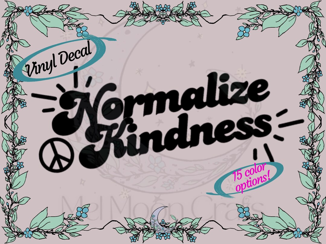 Normalise Sign Normalize Kindness Vinyl Decal With Peace Sign Graphic (in 3 Different ...