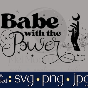 Babe with the Power SVG, PNG, JPG digital download grafik design datei für Cricut, Silhouette, etc.