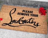Please Remove Your Louboutins doormat, Please Remove Your Louboutins, Welcome mat, Mat Housewarming gift, Custom Doormat