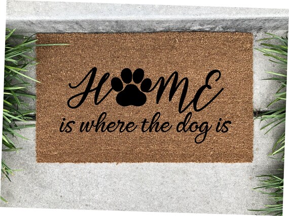 Home Is Where The Dog Is Doormat Dog Doormat Custom Dog Etsy