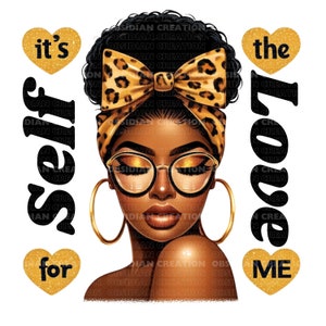 May include: A digital illustration of a Black woman with a leopard print headband and gold-rimmed glasses. The text "it's Self Love for ME" is written in black with gold glitter hearts.