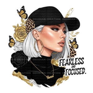 May include: A digital illustration of a woman with white hair, wearing a black hat with a leopard print accent. The image includes gold hoop earrings, a necklace, and the text "FEARLESS AND FOCUSED."