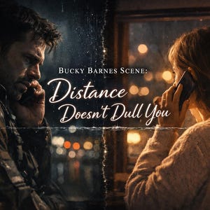 Puede incluir: Imagen digitalizada con dos personas a ambos lados de una ventana, cada una sosteniendo un teléfono en su oído. El texto "Bucky Barnes Scene: Distance Doesn't Dull You" está superpuesto en cursiva. La escena está ambientada de noche.
