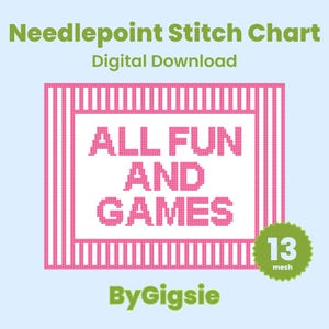 Könnte beinhalten: Eine digitale Stickvorlage mit dem Text ALL FUN AND GAMES in pinken, verpixelten Buchstaben. Das Design enthält einen pink-weiß gestreiften Rand und ein grünes, kreisförmiges Abzeichen mit der Aufschrift 13 mesh. Der Titel lautet Needlepoint Stitch Chart.