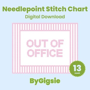 May include: A needlepoint stitch chart digital download featuring the text OUT OF OFFICE in pink pixelated letters. The design includes a pink and white striped border and a green circular badge that reads 13 mesh. The text ByGigsie is at the bottom.