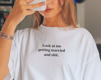 Look at Me Getting Married Bride Shirt Gift for Bridal Shower Future Mrs Engagement Gift Funny T-shirt for Engagement Announcement