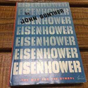 Eisenhower: The Man & The Symbol by John Gunther, 1st Edition (1951) with Dust Jacket - A Historical First!