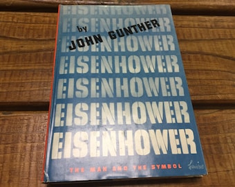 Eisenhower: The Man & The Symbol" by John Gunther / 1st Edition 1951