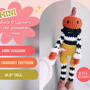 May include: A crochet doll featuring an orange pumpkin head with black eyes, a brown stem, and a black ruffled collar. The body has black and white striped arms and legs, yellow shorts, and brown feet. Text reads: MINI Jack O'Lantern the pumpkin man, MINI VERSION, PDF CROCHET PATTERN, 16.5" TALL, Kitz Knitz.