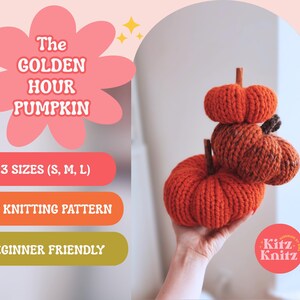 May include: Three orange knitted pumpkins with brown stems, stacked together. Text on the image reads: THE GOLDEN HOUR PUMPKIN, 3 SIZES (S, M, L), PDF KNITTING PATTERN, BEGINNER FRIENDLY, and Kitz Knitz. The pumpkins feature a ribbed texture.