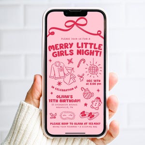 May include: A pink digital invitation on a smartphone for a "Merry Little Girls Night!" party. The invitation includes illustrations of pajamas, a candy cane, a disco ball, and other festive icons. The event is for Olivia's 12th birthday.