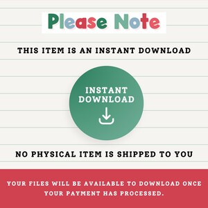 May include: Image with text that reads "Please Note" in green, red, and blue. The text below states "THIS ITEM IS AN INSTANT DOWNLOAD". A green circle with the words "INSTANT DOWNLOAD" and a downward arrow icon is in the center. The bottom text says "NO PHYSICAL ITEM IS SHIPPED TO YOU".