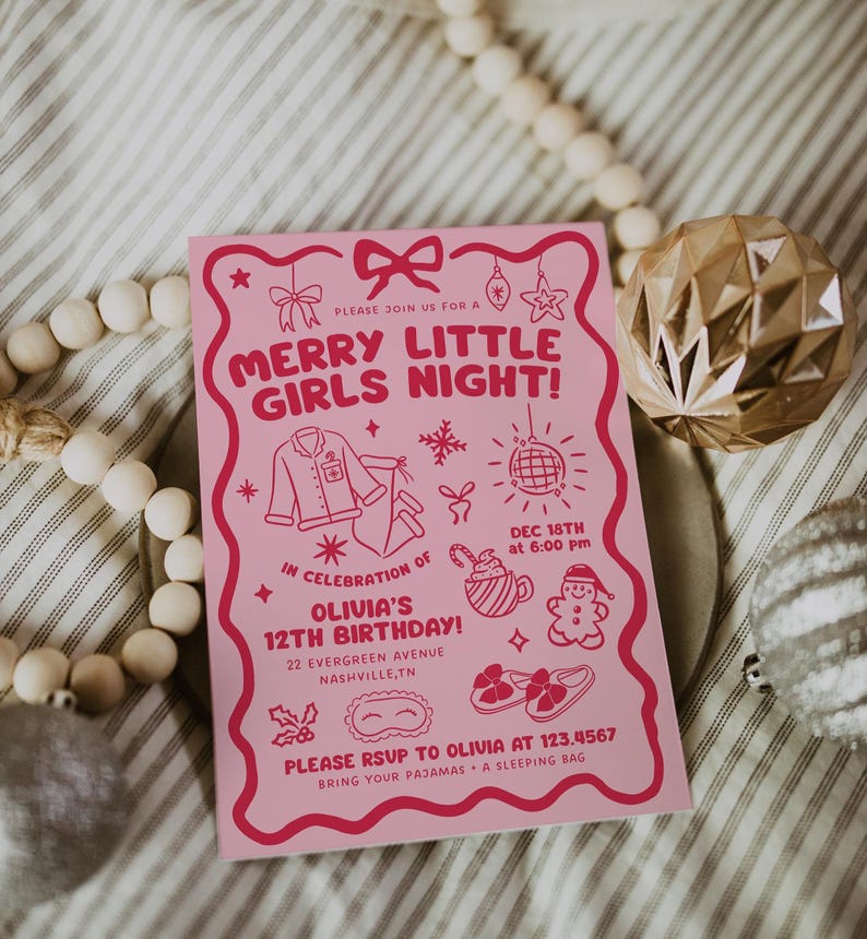 May include: A pink invitation card with the text "MERRY LITTLE GIRLS NIGHT!" and illustrations of pajamas, snowflakes, and a disco ball. The card is for Olivia's 12th birthday, with the date December 18th at 6:00 pm.