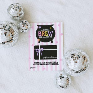 May include: A gift card with a witch's cauldron design that reads "a little BREW for all you do." The card has a gift card area and the text "THANK YOU FOR BEING A SPOOKTACULAR TEACHER." Silver disco balls are scattered around the card.