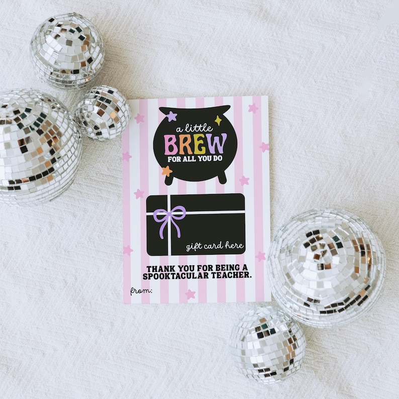 May include: A gift card with a witch's cauldron design that reads "a little BREW for all you do." The card has a gift card area and the text "THANK YOU FOR BEING A SPOOKTACULAR TEACHER." Silver disco balls are scattered around the card.