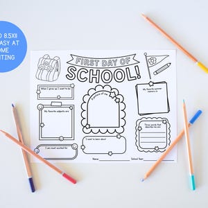 May include: A black and white printable "First Day of School" worksheet with fill-in sections and a backpack graphic. Includes the text "SIZED 8.5x11 FOR EASY AT HOME PRINTING". Several colored pencils surround the worksheet.