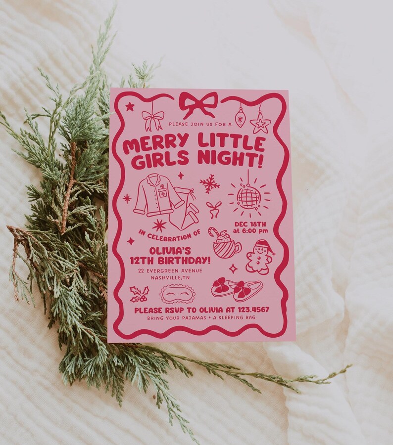 May include: A pink invitation card with the text "MERRY LITTLE GIRLS NIGHT!" and illustrations of pajamas, snowflakes, and a disco ball. The card is for Olivia's 12th birthday, with the date and RSVP information.