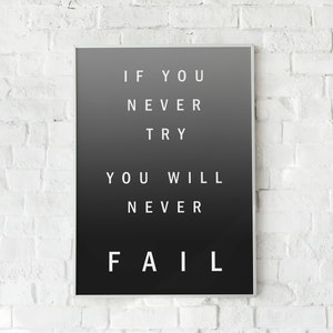 If You Never Try You WIll Never Fail; Printable Art; Humorous