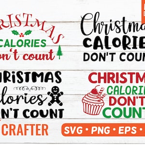 May include: Four different Christmas-themed designs with the text "Christmas Calories Don't Count". The designs feature a gingerbread man, a cupcake, and holly leaves.