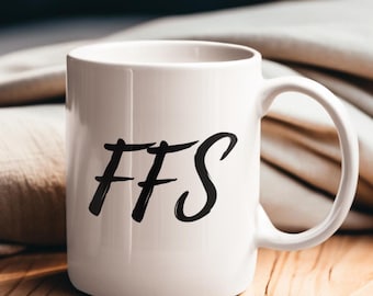 FFS Funny Coffee Mug, Sarcastic Office Humor Gift