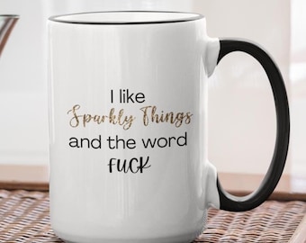 Funny Glitter Lover Coffee Mug – "I Like Sparkly Things and Saying Bad Words" – Sarcastic Adult Humor Gift for Friends Who Love Sass