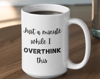 Funny Overthinking Coffee Mug – Sarcastic Gift for Anxious Friend