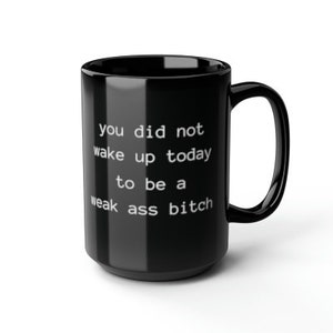 Motivational Cup – Inspirational Coffee Mug with Positive Quote – Empowering Gift for Strong Independent Women – Feminist Affirmation Mug