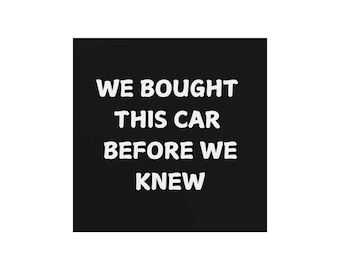 Sarcastic Anti-Elon Car Magnet – "We Bought This Car Before We Knew"