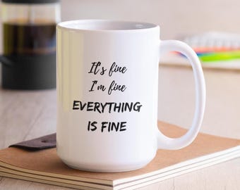 It's Fine Sarcastic Coffee Mug – Funny Office Gift