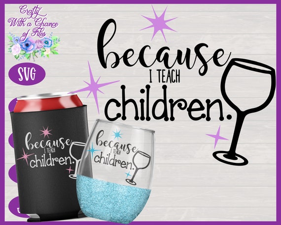 Download Teacher Svg Because I Teach Svg Wine Svg Funny Gift For Etsy