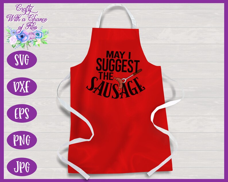Download May I Suggest the Sausage SVG Funny BBQ Apron for Dad Cut ...