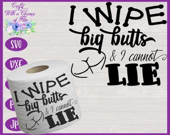 I Wipe Big Butts SVG, Funny Nurse Gag Gift Design (Digital Download)