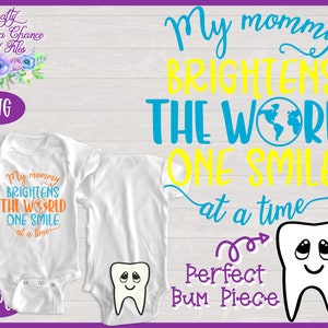 Dentista SVG, Mi mamá ilumina el mundo una sonrisa a la vez SVG, Higienista Dental SVG, Dentistas Asistente Bodysuit Diseño de regalo