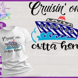 Cruise SVG, Cruisin&#39; On Outta Here SVG, Funny Cruise Shirt SVG, Family Vacation Shirt Design
