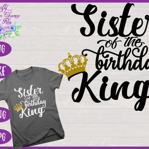 Schwester des Geburtstags König SVG, Familie Geburtstag Shirt SVG, Könige Geburtstag SVG, passende Geburtstags-Designs