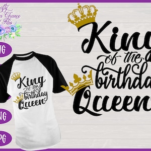 King of the Birthday Queen SVG, Husband SVG, King & Queen SVG, Matching Birthday Shirt Design