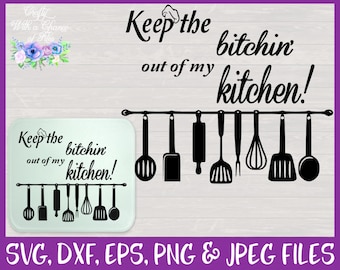 Funny Mom Kitchen SVG | Keep the B*tchin' Out Design (Digital Download)