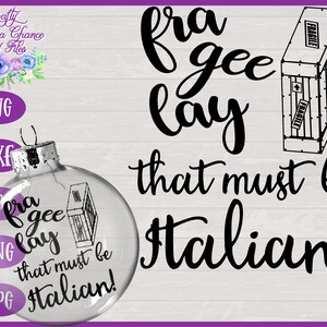 Fra-Gee-Lay che deve essere italiano! Proprietà SVG . Natale di Natale Ornamento SVG Divertente Natale Disegno