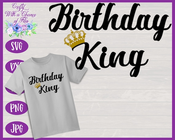 Download Birthday King Svg Men S Birthday Shirt Design Etsy