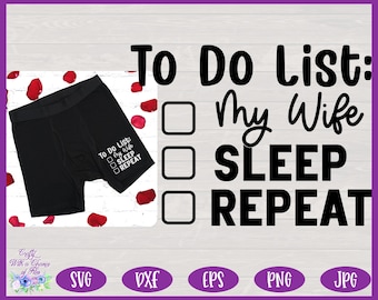 To Do List: My Wife, Funny Boxers SVG,  Naughty Valentine SVG, Mens Underwear SVG. Valentine's Day Gift for Him Sublimation Design