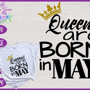 Queens Are Born In May SVG, May Birthday SVG, Birthday Queen SVG, May Queens Birthday Day Shirt for Women Design